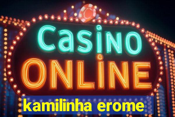 kamilinha erome