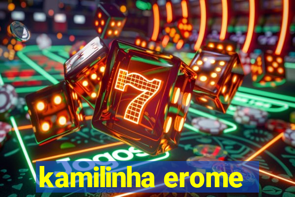 kamilinha erome