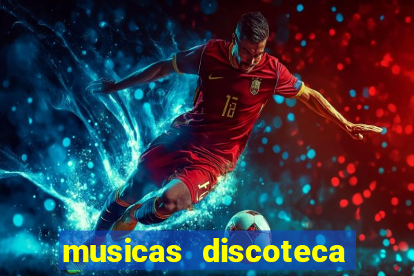 musicas discoteca anos 70 80 90