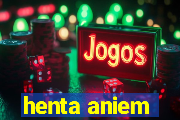 henta aniem