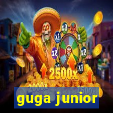 guga junior