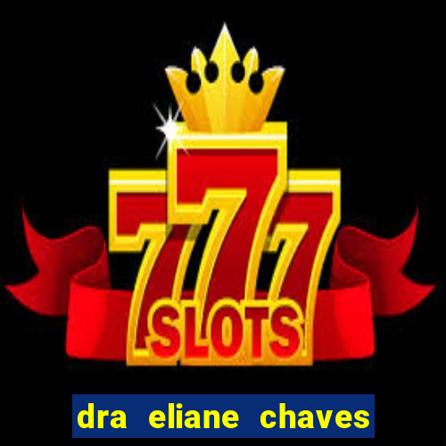 dra eliane chaves ginecologista botafogo