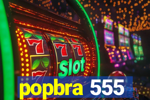 popbra 555