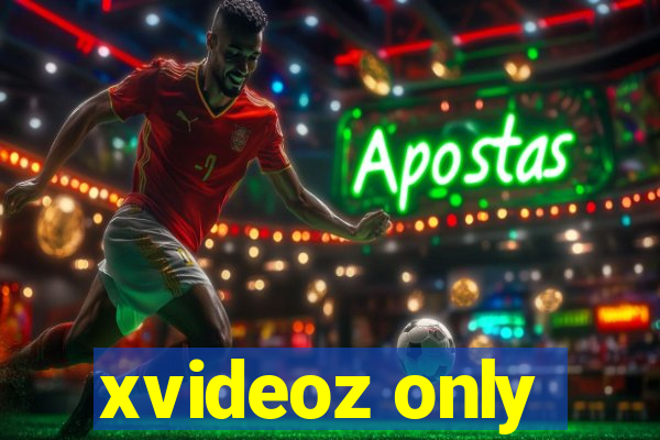 xvideoz only