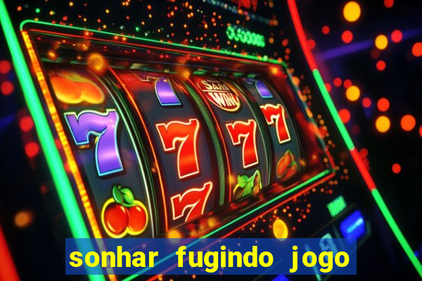 sonhar fugindo jogo do bicho