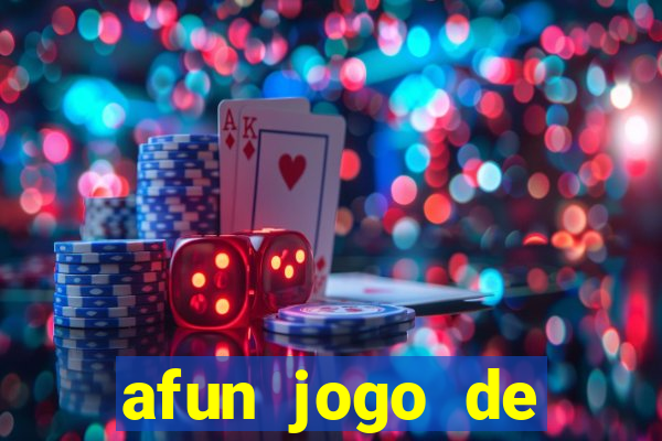 afun jogo de ganhar dinheiro