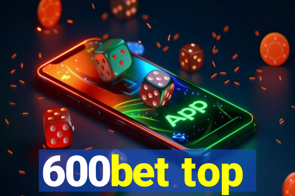 600bet top