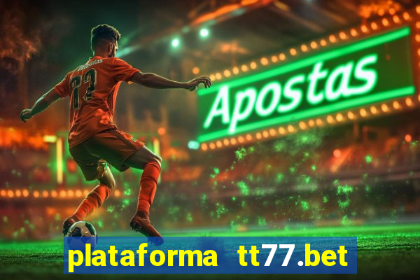 plataforma tt77.bet paga mesmo