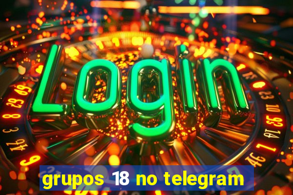 grupos 18 no telegram