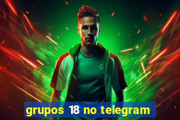 grupos 18 no telegram