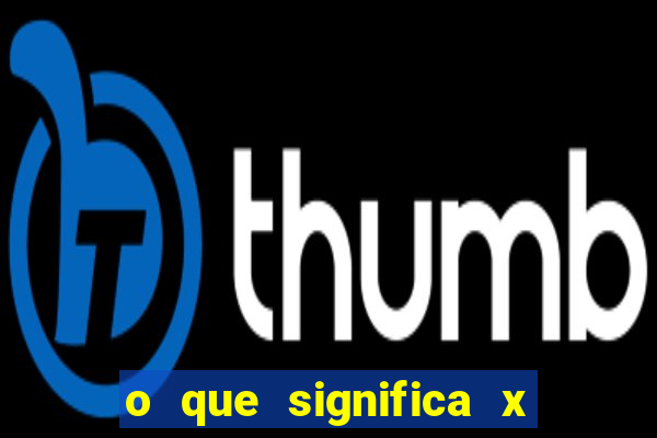 o que significa x no sportingbet