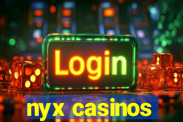 nyx casinos