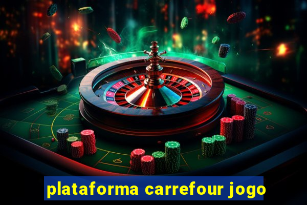 plataforma carrefour jogo