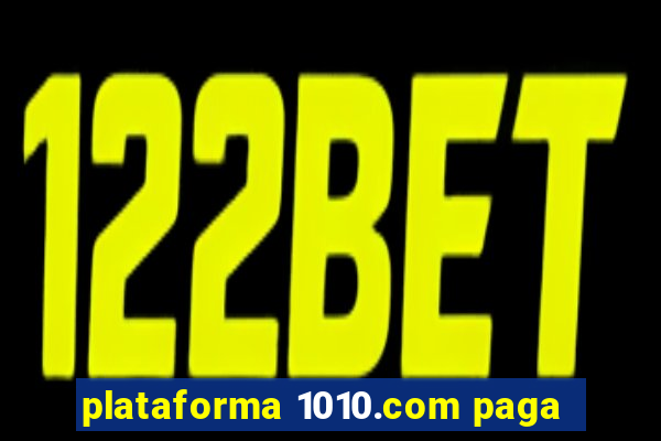 plataforma 1010.com paga
