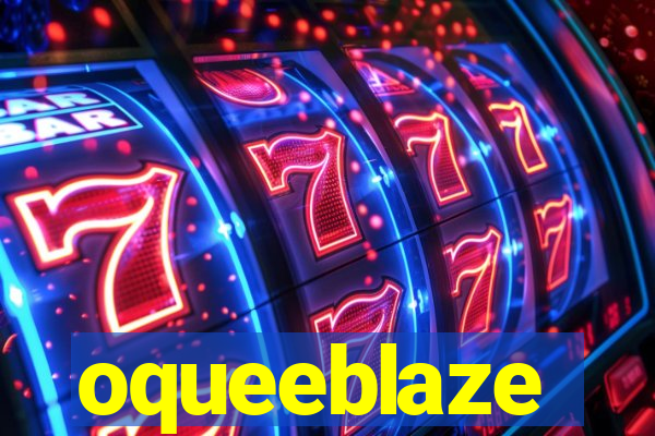 oqueeblaze