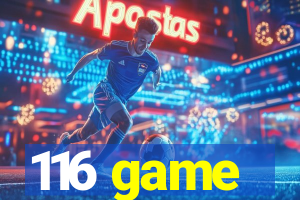 116 game