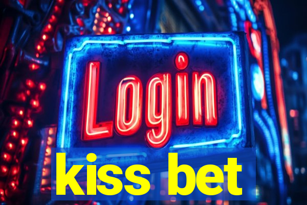 kiss bet