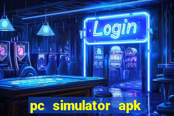 pc simulator apk dinheiro infinito