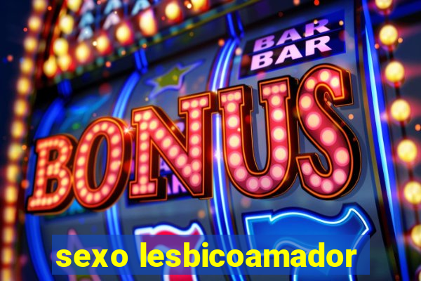 sexo lesbicoamador