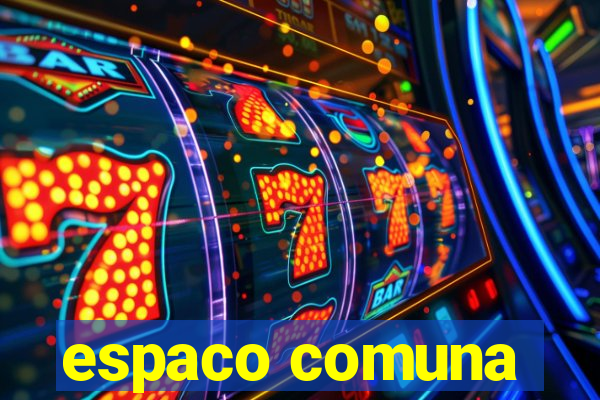 espaco comuna