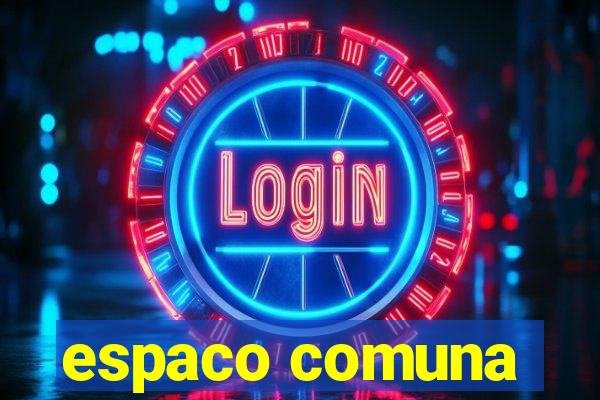 espaco comuna