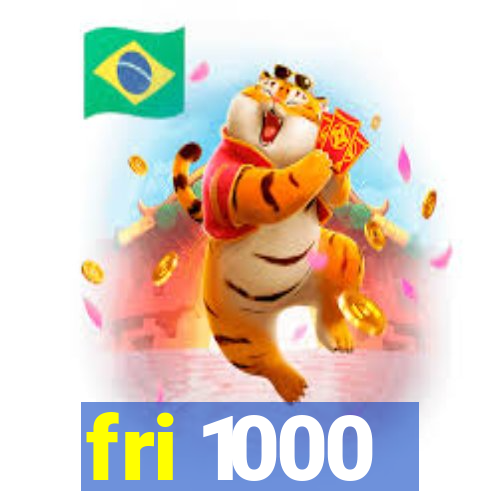 fri 1000