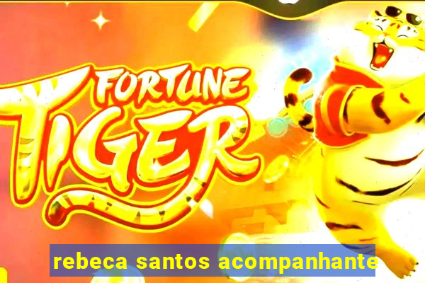 rebeca santos acompanhante