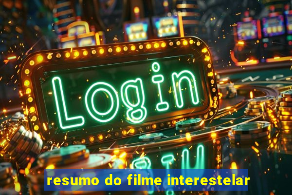 resumo do filme interestelar