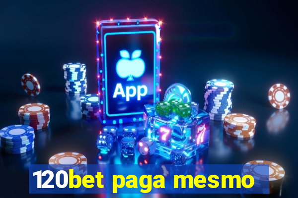 120bet paga mesmo