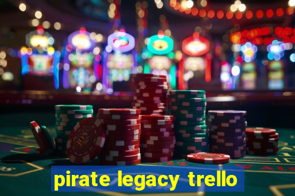 pirate legacy trello