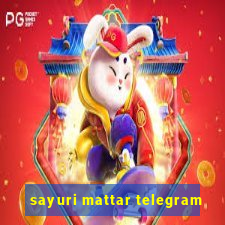 sayuri mattar telegram