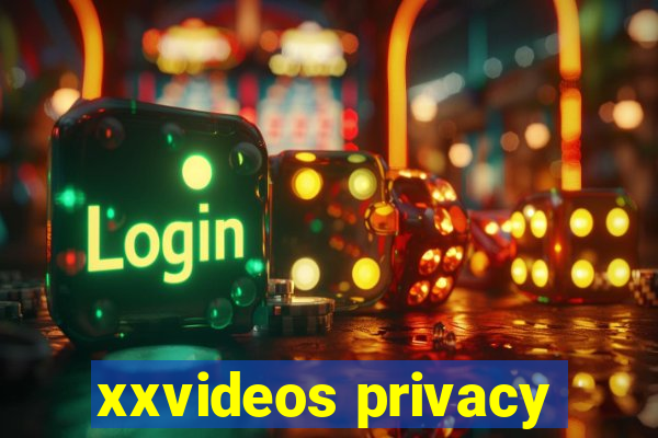xxvideos privacy