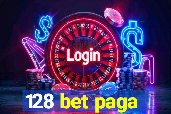 128 bet paga
