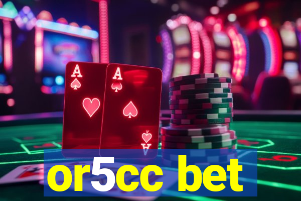 or5cc bet
