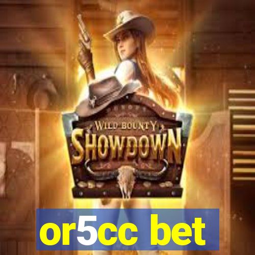 or5cc bet