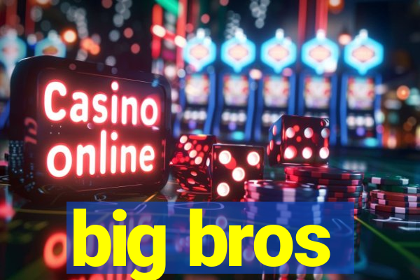 big bros