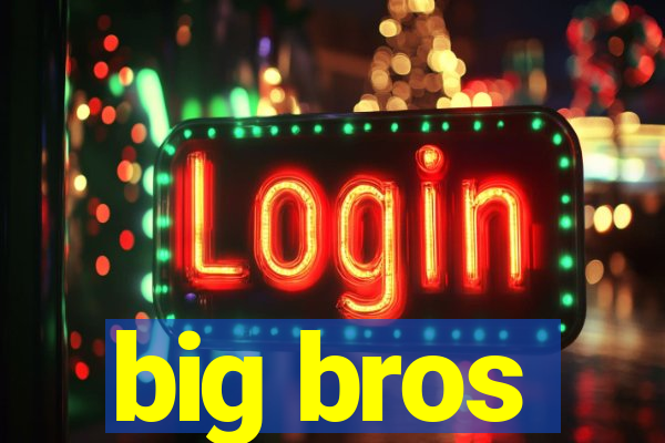 big bros