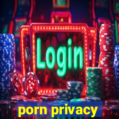 porn privacy