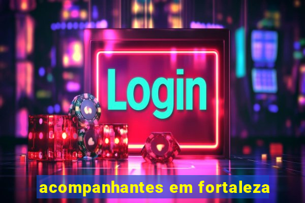 acompanhantes em fortaleza