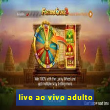 live ao vivo adulto