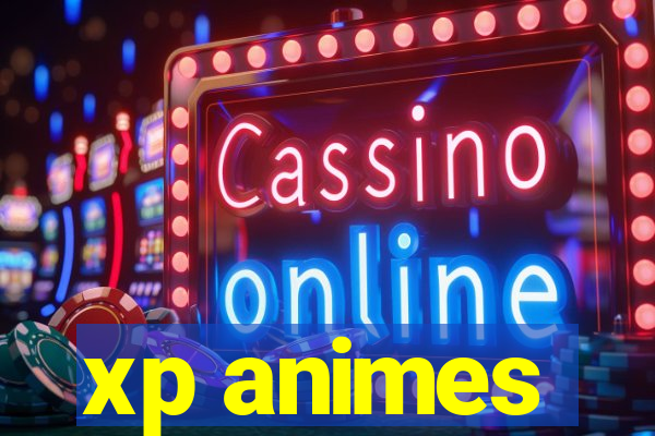 xp animes