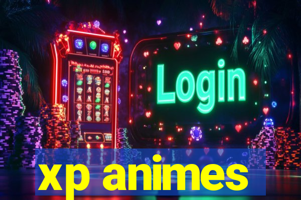 xp animes