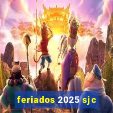 feriados 2025 sjc