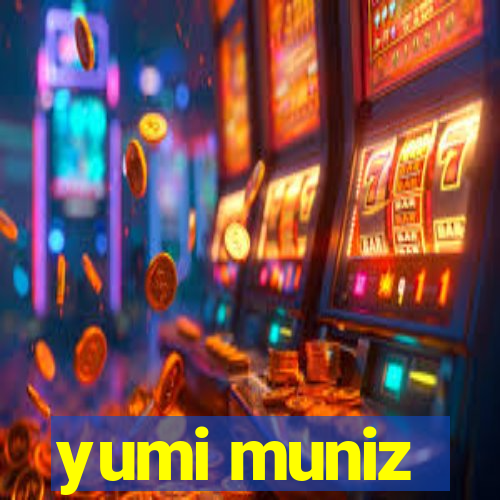 yumi muniz