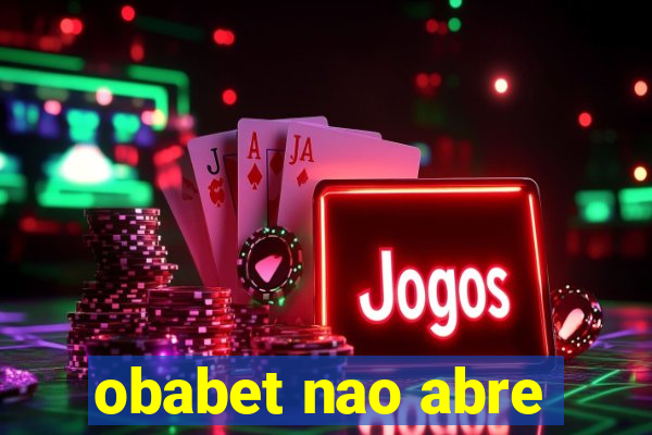 obabet nao abre