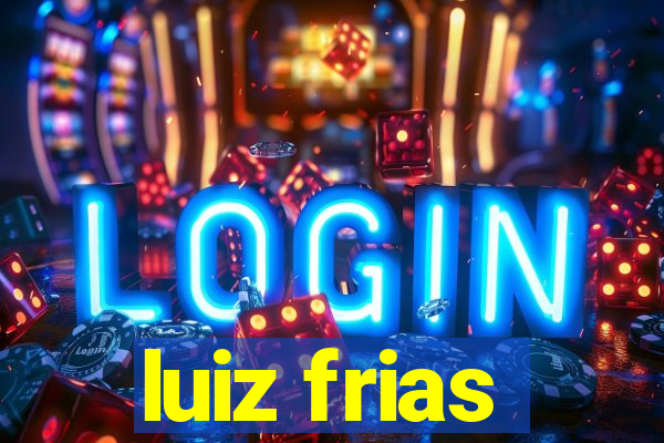 luiz frias
