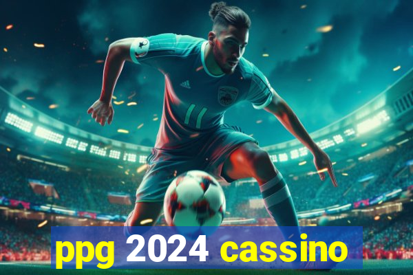 ppg 2024 cassino