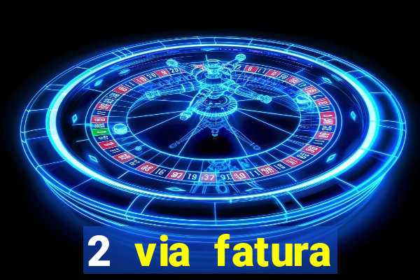 2 via fatura bradescard visa