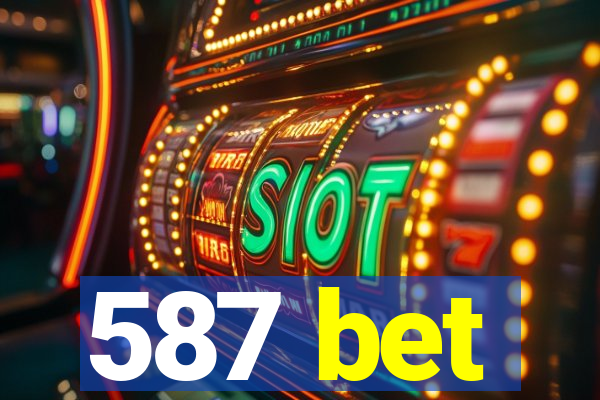 587 bet