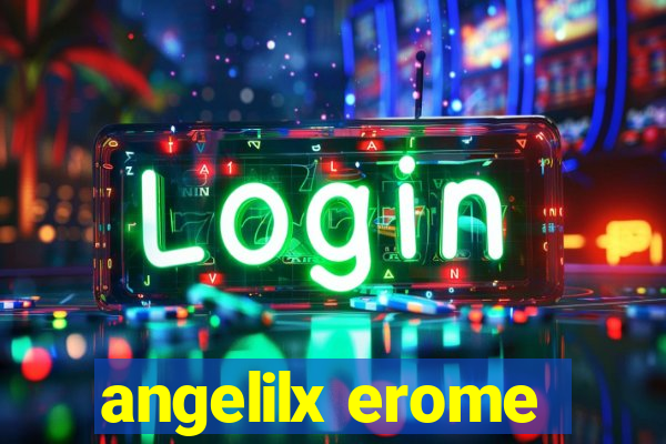 angelilx erome